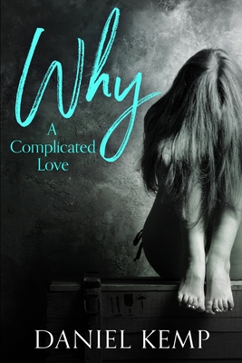 Why - A Complicated Love: Large Print Edition - Kemp, Daniel