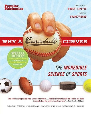 Why a Curveball Curves: The Incredible Science of Sports - Vizard, Frank (Editor), and Lipsyte, Robert (Foreword by)