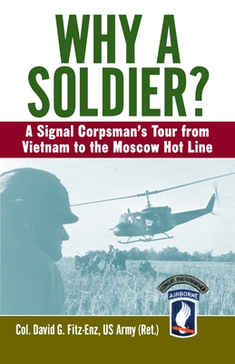 Why a Soldier?: A Signal Corpsman's Tour from Vietnam to the Moscow Hot Line - Fitz-Enz, David
