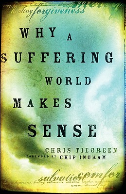 Why a Suffering World Makes Sense - Tiegreen, Chris