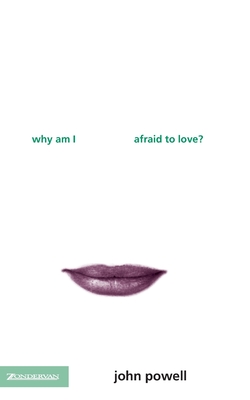 Why Am I Afraid to Love? - Powell, John