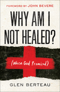 Why Am I Not Healed? - (When God Promised)
