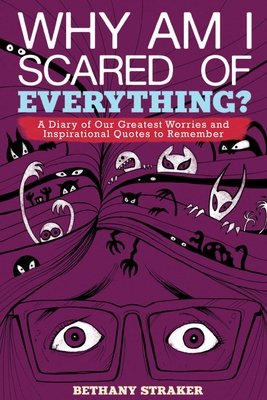 Why Am I Scared of Everything?: A Diary of Our Greatest Worries and Inspirational Quotes to Remember - 