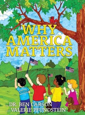 Why America Matters - Carson, Ben Dr, and Pfundstein, Valerie