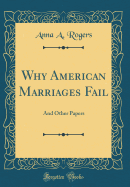 Why American Marriages Fail: And Other Papers (Classic Reprint)