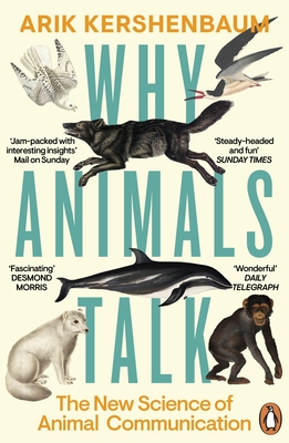 Why Animals Talk: The New Science of Animal Communication - Kershenbaum, Arik