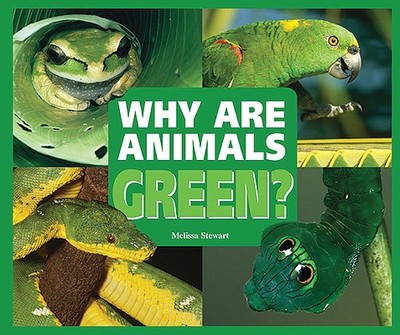 Why Are Animals Green? - Stewart, Melissa