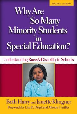 Why Are So Many Minority Students in Special Education?: Understanding Race and Disability in Schools - Harry, Beth, and Klingner, Janette