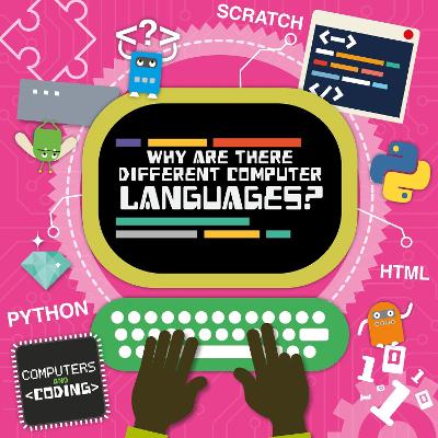 Why Are There Different Computer Languages? - Cavell-Clarke, Steffi, and Webster-Jones, Danielle (Designer)
