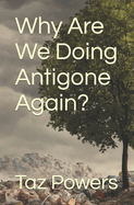 Why Are We Doing Antigone Again?