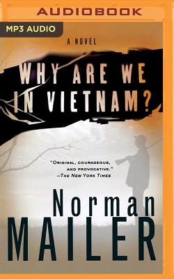 Why Are We in Vietnam? - Mailer, Norman, and Andrews, MacLeod (Read by)