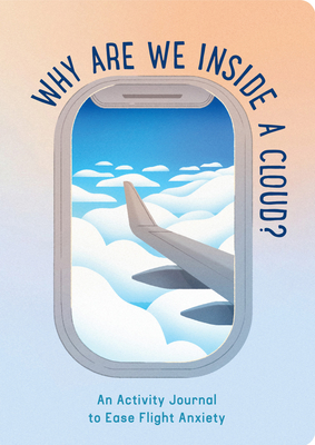 Why Are We Inside a Cloud?: An Activity Journal to Ease Flight Anxiety - Zaltzman, Ariela Rudy