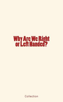 Why Are We Right or Left Handed? - Collection