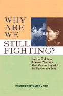 Why Are We Still Fighting?