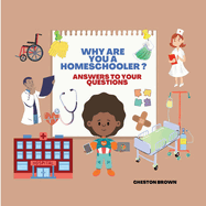Why Are You A Homeschooler?: Answers To Your Questions