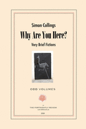 Why Are You Here?: Very Brief Fictions