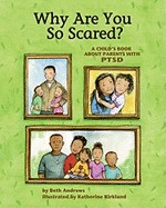 Why Are You So Scared?: A Child's Book about Parents with Ptsd