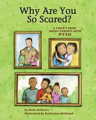 Why Are You So Scared?: A Child's Book about Parents with Ptsd - Andrews, Beth
