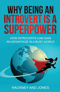 Why Being An Introvert Is A Superpower: How introverts can gain an advantage in a busy world. Become confident, awakened and start thriving. Learn why leaders love the quiet ones. Perfect gift.