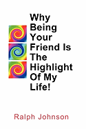 Why Being Your Friend Is the Highlight of My Life!