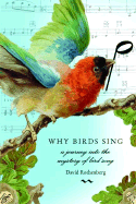 Why Birds Sing: A Journey Into the Mystery of Bird Song