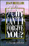 Why Can't I Forgive You?