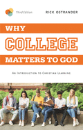 Why College Matters to God, 3rd Edition: An Introduction to Christian Learning