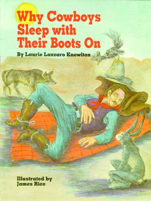 Why Cowboys Sleep with Their Boots on - Knowlton, Laurie