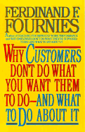Why Customers Don't Do What You Want Them to Do and What to Do About It - Fournies, Ferdinand F.