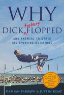 Why Dick Fosbury Flopped: And Answers to Other Big Sporting Questions