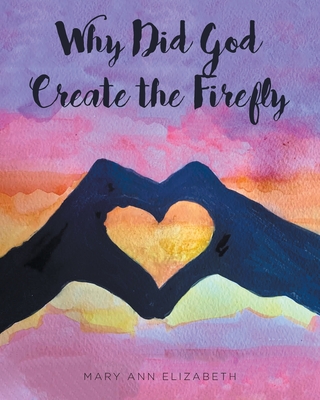 Why Did God Create the Firefly? - Elizabeth, Mary Ann