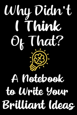 Why Didn't I Think of That?: A Black Notebook for Capturing Brilliant Ideas: Blue Handy-sized Note Taking Tool for Authors - Crafty Creativity