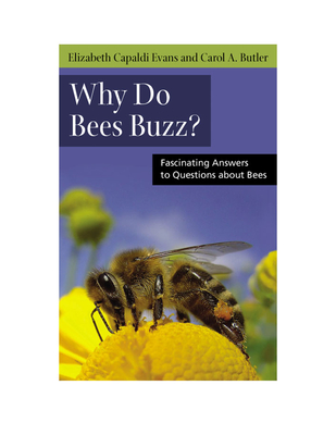 Why Do Bees Buzz?: Fascinating Answers to Questions about Bees - Evans, Elizabeth, Professor, and Butler, Carol A