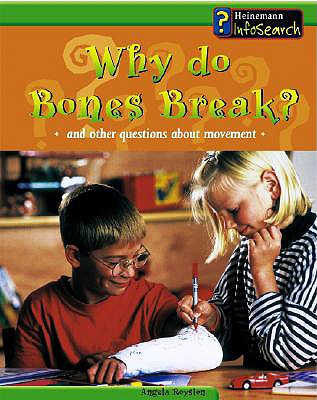 Why Do Bones Break?: And Other Questions about Movement - Royston, Angela