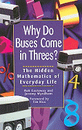 Why Do Buses Come in Threes? - Eastaway, Rob, and Wyndham, Jeremy, Ph.D., and Shore, Barbara (Illustrator)
