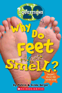 Why Do Feet Smell?: And 20 Questions about the Human Body