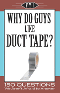 Why Do Guys Like Duct Tape?