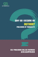 Why Do I Become An Author?: Publishing by Yourself!!!