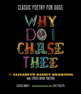 Why Do I Chase Thee: Classic Poetry for Dogs