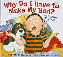 Why Do I Have to Make My Bed?: Or, a History of Messy Rooms
