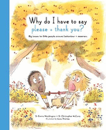 Why Do I Have to Say Please and Thank You?: Big Issues for Little People Around Behaviour and Manners
