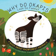 Why Do Okapis Look So Funny?: A Book about Rainforest Animals