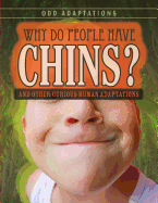Why Do People Have Chins?: And Other Curious Human Adaptations