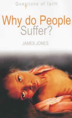 Why Do People Suffer? - Jones, James, Professor