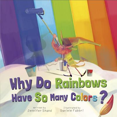 Why Do Rainbows Have So Many Colors? - Shand, Jennifer