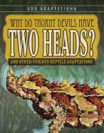 Why Do Thorny Devils Have Two Heads?: And Other Curious Reptile Adaptations