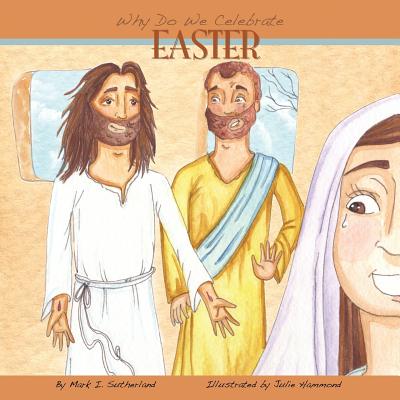Why Do We Celebrate Easter? - Sutherland, Mark I