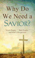 Why Do We Need a Savior?: "Good People," "Bad People," and God's Perspective