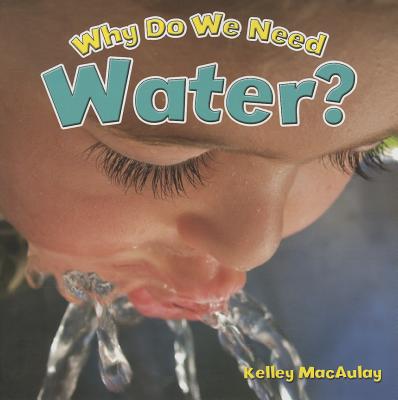 Why Do We Need Water? - MacAulay, Kelley