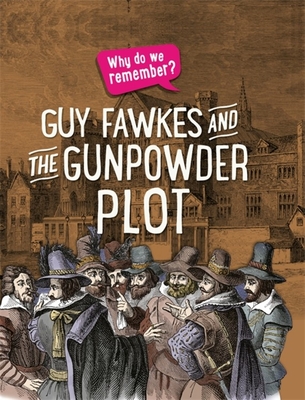 Why do we remember?: Guy Fawkes and the Gunpowder Plot - Howell, Izzi